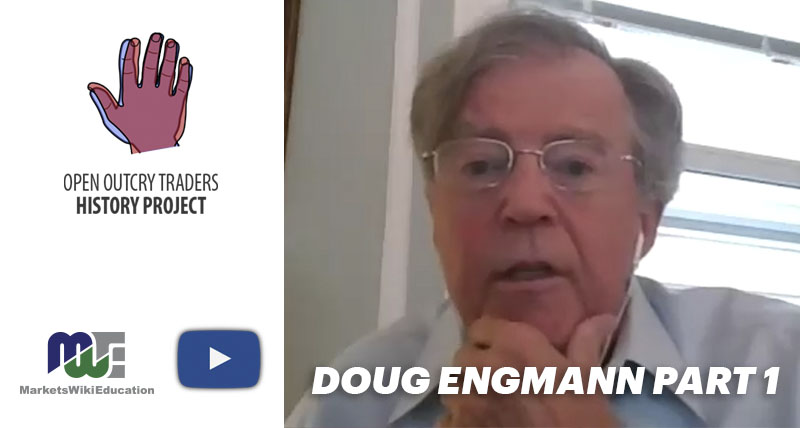 DOUG ENGMANN – OPEN OUTCRY TRADERS HISTORY PROJECT – PART ONE