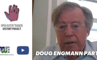 DOUG ENGMANN – PART TWO – OPEN OUTCRY TRADERS HISTORY PROJECT